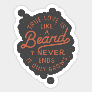 True Love Is Like A Beard It Never Ends It Only Grows Sticker